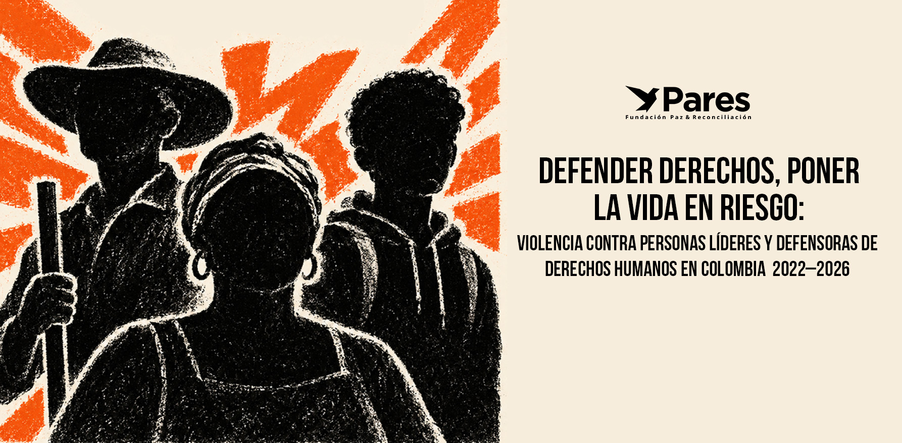 Defender derechos, poner la vida en riesgo:  violencia contra personas líderes y defensoras de derechos humanos en Colombia  2022–2026